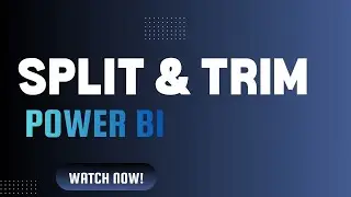 How to Split and Trim Text in Power BI | Power Query Text Functions