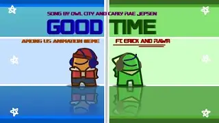 Owl City - Good Time ||Animation Meme|| [Among Us] 