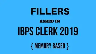 Fillers Asked In IBPS Clerk Prelims 2019