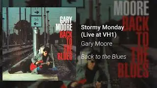 Gary Moore - Stormy Monday (Live at VH1) (Official Audio)