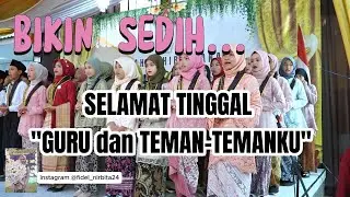 Selamat Tinggal Guru dan Teman temanku | Kelas VI Madrasah Ibtidaiyah Al Khairiyah Tambun Selatan
