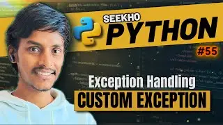 8.2💥 Create Your Exception in Python | Seekho Python