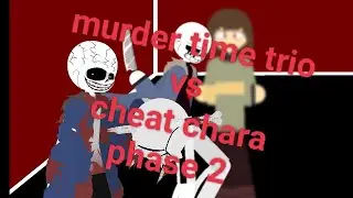 murder time trio vs cheat chara phase 2
