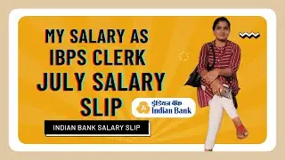 MY SALARY AS IBPS CLERK | 💥 New Joinee Salary Slip ! July Salary | Indian Bank Salary Slip