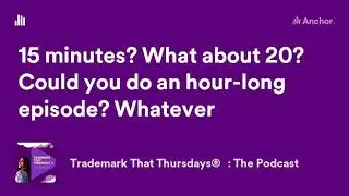 Trademark That Thursdays®️: The Podcast HAS BEGUN