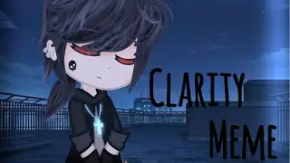 Clarity Meme | First Time Ever