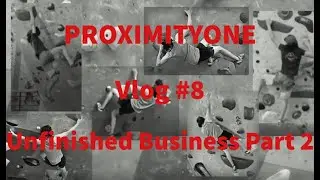 Vlog #8 - Unfinished Business (pt.2) - V10/7c+ to V12/8a+