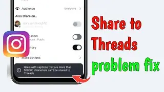 Instagram Reels Caption Error Fix | 500000 Characters Problem | Share to Threads 