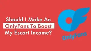 Should I Make An OnlyFans To Boost My Escort Income?