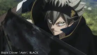 Black Clover「AMV」BLACK