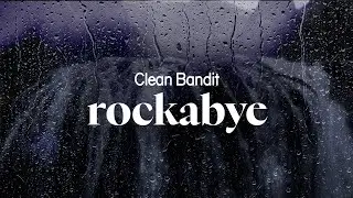 clean bandit - rockabye (lyrics)