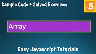 Complete Javascript Course Lessons - #7 - Array with Sample Code and Exercises - JS Basics