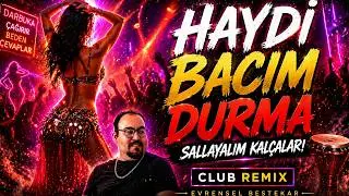 Haydi Bacım Durma – Sallayalım Kalçaları (Oriental Club Remix)
