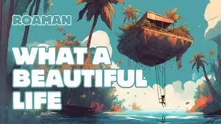 What a Beautiful Life - Roaman (Official Lyrics Video)