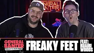 General Banter Podcast: FREAKY FEET - Feat: Ruairi Woods