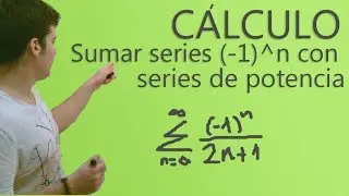 Series Numéricas - Suma de series (-1)^n con series de potencia (respuesta a janire.cabrera II)