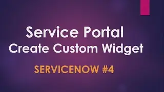 #4 How to create Custom Widget in ServiceNow| How to show assigned Problem records on Service Portal