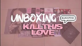 UNBOXING BLACKPINK 2nd MINI ALBUM - KILL THIS LOVE - BLACK VERSION