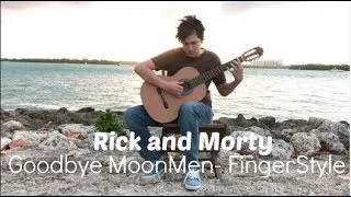 Goodbye MoonMan (Rick and Morty)- FingerStyle Guitar w Tab (Arranged by Steven Shapiro)