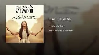 Karla Monteiro - O Hino da Vitória