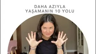 Daha Azıyla Yaşamanın 10 Yolu