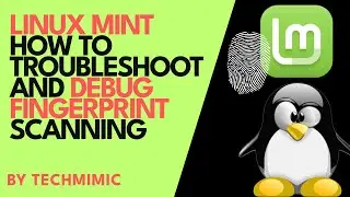 How to troubleshoot and DEBUG FINGERPRINT scanning in LINUX MINT