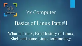Basics of Linux #1• What is Linux, Brief History of Linux and some Linux terminology.