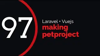 making petproject #97 (laravel + vuejs) | cities of organizations; some adaptiveness