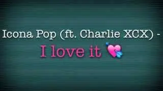 Icona Pop (ft. Charli XCX) - I love it - (Remix)