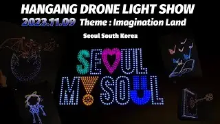 Hangang Drone Light Show | 2023.11.09 | Theme : Imagination Land
