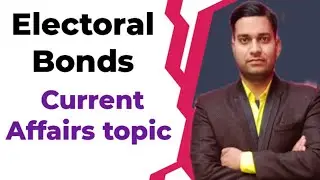 Electroal bonds latest updates | upsc cse prelims current affairs topic | current affairs for ias