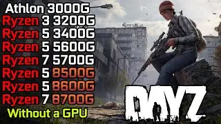 DayZ - Ryzen 3 3200G - Ryzen 5 3400G - 5600G - 8500G - Ryzen 5 8600G - Ryzen 7 5700G - 8700G