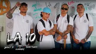Jhay P x Dani y Magneto x Juan Tunix - LA 10  (Video Oficial)