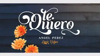 Te Quiero  - (Video Con Letras) - Angel Perez - DEL Records 2021