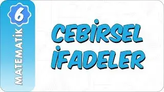 6. Sınıf Matematik | Cebirsel İfadeler