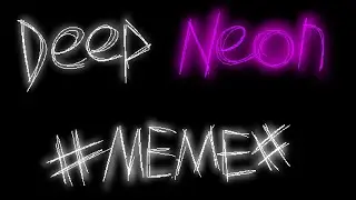 deep neon #meme# (flash warning)