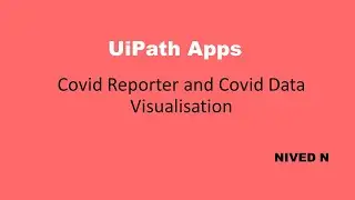 UiPath Apps : Covid Reporter and Covid Data Visualisation App
