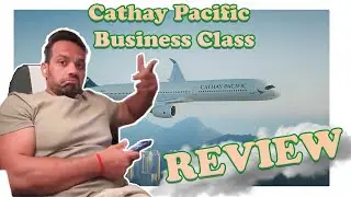 HONG KONG Cathay Pacific BUSINESS CLASS REVIEW