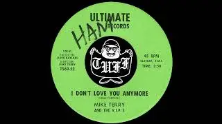 Mike Terry And The V.I.P.'s - I Don't Love you Anymore