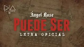 Ángel Rose - Puede Ser (Official Lyric Video)