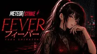 Fever | フィーバー [Dark Alt/Electric Pop] - Yuka Shiraishi | 白石ユカ | METEOR//STRIKE