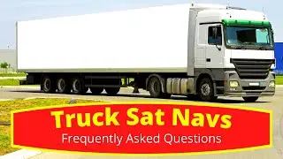 Truck Sat Navs Frequently Asked Questions