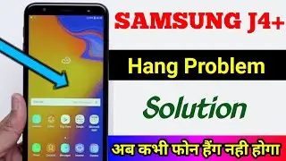 Samsung J4 + Hang /Lag problem solution l Samsung smartphone hang problem solution 100% working l