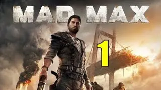 Mad Max Walkthrough Part 1 - Gameplay by Major Slack