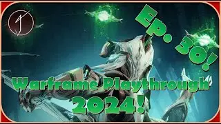 Warframe Playthrough 2024! - Episode 30: Making a Move Into the Endgame