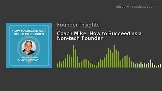 Coach Mike: How to Succeed as a Non-tech Founder