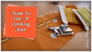 How To Use a Cording Foot :: by Babs at Fiery Phoenix