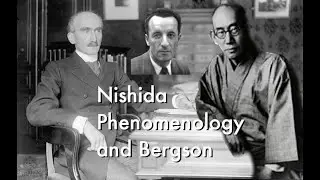 Nishida: Phenomenology, and Bergson