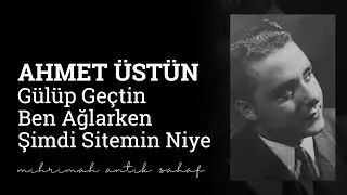 Ahmet Üstün - Gülüp Geçtin Ben Ağlarken Şimdi Sitemin Niye