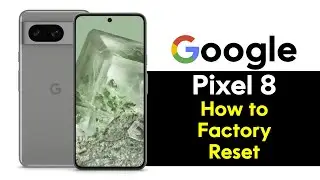 How to Factory Reset Google Pixel 8 | Pixel 8 Pro